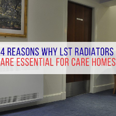 4 reasons why LST radiators are essential for care homes