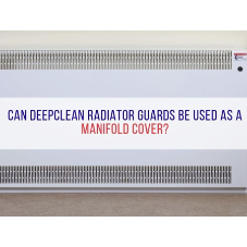 Can DeepClean radiator guards be used as a manifold cover?