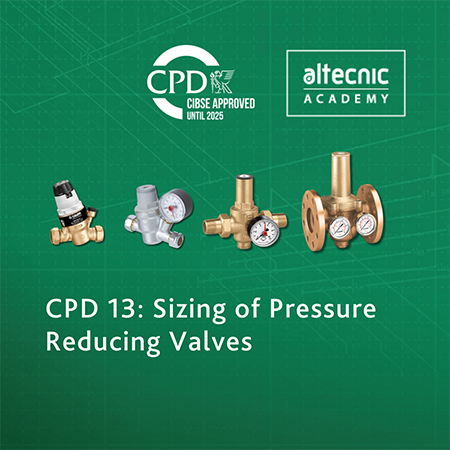 New CIBSE Approved CPD: Sizing of Pressure Reducing Valves