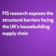 FIS survey reveals supply chain pressures threatening UK housebuilding