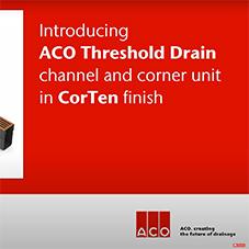 All you need to know about the new ACO Threshold Drain with CorTen finish