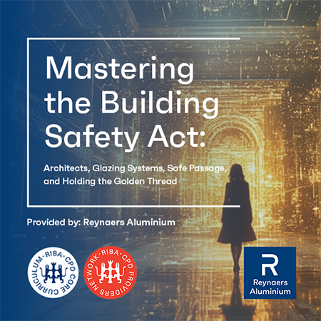 Mastering the Building Safety Act: Architects, Glazing Systems, Safe Passage, and Holding the Golden Thread Mastering the Building Safety Act: Architects, Glazing Systems, Safe Passage, and Holding the Golden Thread