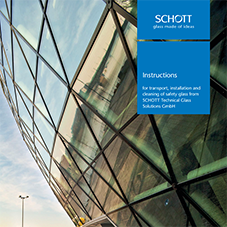 Instructions for transport, installation and cleaning of safety glass from SCHOTT Technical Glass Solutions GmbH