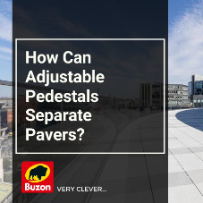 How Can Adjustable Pedestals Separate Pavers? [Blog]