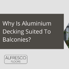 Why Is Aluminium Decking Suited to Balconies?[Blog]