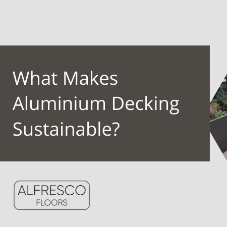 What Makes Aluminium Decking Sustainable? [Blog]