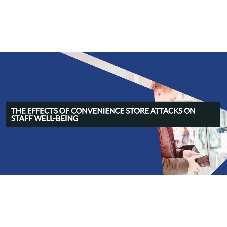The Effects of Convenience Store Attacks On Staff Well-Being