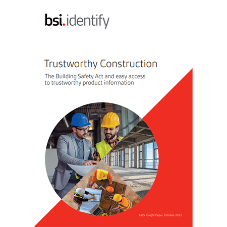 Trustworthy Construction - the Building Safety Act & the importance of easy access to product information