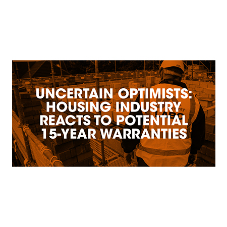Industry Cautiously Supports Mandatory, 15-Year Warranties on New Homes