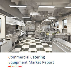 Commercial Catering Equipment Market Report UK 2022-2026